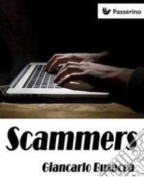 Scammers. E-book. Formato EPUB ebook di Giancarlo Busacca