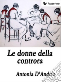 Le donne della controra . E-book. Formato EPUB ebook di Antonia D'Andria