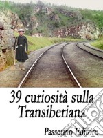 39 curiosità sulla Transiberiana . E-book. Formato EPUB ebook