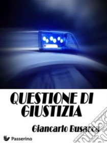 Questione di giustizia. E-book. Formato EPUB ebook di Giancarlo Busacca