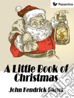 A Little Book of Christmas. E-book. Formato EPUB ebook