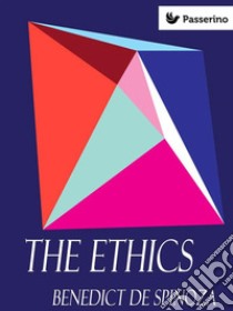 The Ethics: Ethica Ordine Geometrico Demonstrata. E-book. Formato EPUB ebook di Benedict de Spinoza