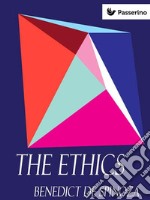 The Ethics: Ethica Ordine Geometrico Demonstrata. E-book. Formato EPUB ebook