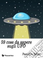 59 cose da sapere sugli UFO. E-book. Formato EPUB ebook