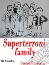 Superterroni familyIl primo reality scritto. E-book. Formato EPUB ebook