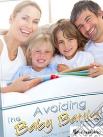 The avoiding baby battles: All about planning the children in the marriage. E-book. Formato EPUB ebook di Passerino Editore