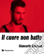 Il cuore non batte. E-book. Formato EPUB ebook