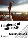 Un giorno al mio posto. E-book. Formato EPUB ebook