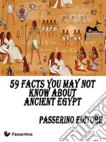 59 facts you may not know about Ancient Egypt. E-book. Formato EPUB ebook