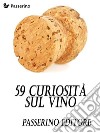 59 curiosità sul vino. E-book. Formato EPUB ebook