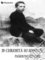 39 curiosità su Einstein . E-book. Formato EPUB ebook