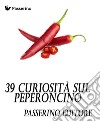 39 curiosità sul peperoncino. E-book. Formato EPUB ebook