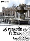 59 curiosità sul Vaticano. E-book. Formato EPUB ebook