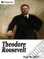 Theodore Roosevelt. E-book. Formato EPUB ebook