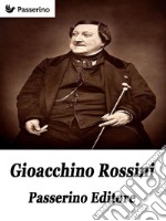 Gioacchino Rossini. E-book. Formato EPUB ebook