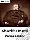 Gioacchino Rossini. E-book. Formato EPUB ebook