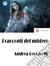 I racconti del mistero. E-book. Formato EPUB ebook di Andrea Ceccarelli