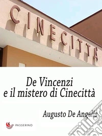 De Vincenzi e il mistero di Cinecittà. E-book. Formato EPUB ebook