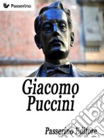 Giacomo Puccini. E-book. Formato EPUB ebook