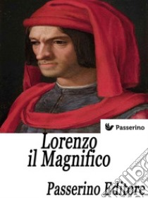 Lorenzo il Magnifico. E-book. Formato Mobipocket ebook di Passerino Editore