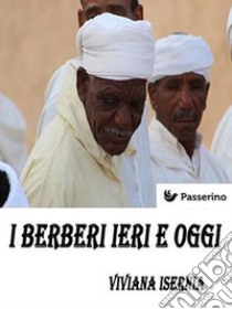 I berberi ieri e oggi  : Il caso del sud tunisino. E-book. Formato EPUB ebook di Viviana Isernia