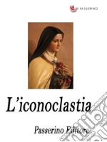 L'iconoclastia . E-book. Formato EPUB ebook