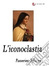 L'iconoclastia . E-book. Formato EPUB ebook