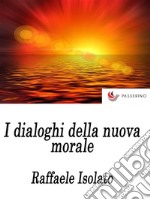 I Dialoghi della nuova moraleReligione e società. Sessualità e moda.. E-book. Formato EPUB ebook