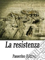 La resistenza. E-book. Formato EPUB ebook