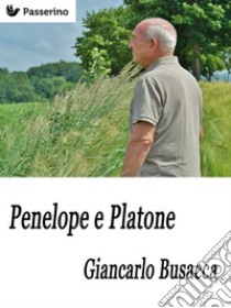 Penelope e Platone. E-book. Formato EPUB ebook di Giancarlo Busacca