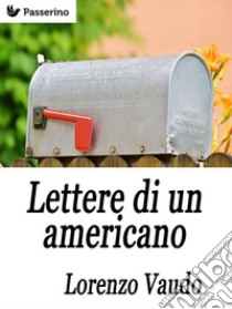 Lettere di un americano. E-book. Formato Mobipocket ebook di Lorenzo Vaudo