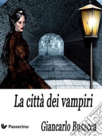 La città dei vampiri. E-book. Formato EPUB ebook di Giancarlo Busacca