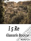 I 5 Re. E-book. Formato EPUB ebook