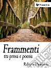 Frammenti tra prosa e poesia. E-book. Formato EPUB ebook