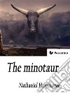 The minotaur. E-book. Formato Mobipocket ebook