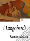 I Longobardi . E-book. Formato EPUB ebook