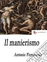 Il manierismo. E-book. Formato Mobipocket ebook