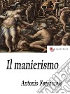 Il manierismo. E-book. Formato EPUB ebook