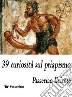 39 curiosità sul priapismo. E-book. Formato EPUB ebook