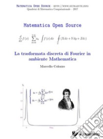 La trasformata discreta di Fourier in ambiente Mathematica. E-book. Formato Mobipocket ebook di Marcello Colozzo