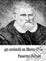 49 curiosità su Marco Polo. E-book. Formato EPUB ebook