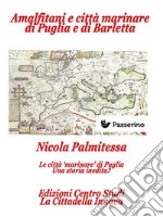 Amalfitani e città marinare di Puglia e Barletta: Dai Normanni al Vice-Regno  Le Città del Regno secondo i Codici Diplomatici (Tavv. LIV). E-book. Formato Mobipocket