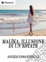 Malìka, illusione di un’estate. E-book. Formato EPUB ebook