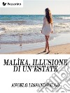 Malìka, illusione di un’estate. E-book. Formato EPUB ebook di Angelo Lissandrello