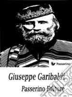 Giuseppe Garibaldi. E-book. Formato EPUB ebook