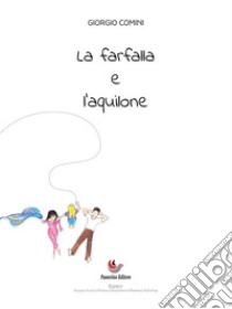 La farfalla e l'aquilone. E-book. Formato Mobipocket ebook di Giorgio Comini