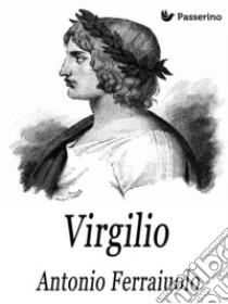 Virgilio. E-book. Formato EPUB ebook di Antonio Ferraiuolo