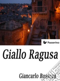 Giallo Ragusa. E-book. Formato EPUB ebook di Giancarlo Busacca