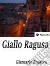 Giallo Ragusa. E-book. Formato EPUB ebook