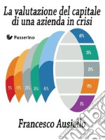 La valutazione del capitale di una azienda in crisi. E-book. Formato EPUB ebook